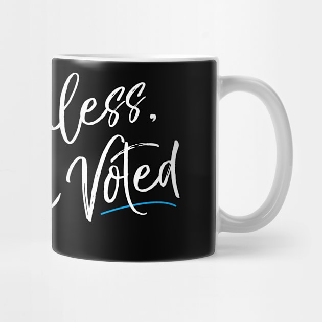 Nevertheless She Voted Election by Flippin' Sweet Gear